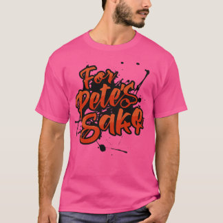 Für Petes Sake Day im Februar T-Shirt