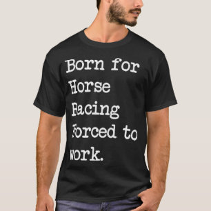 Für Pferderennen geboren Reitsarkastisch Minima T-Shirt