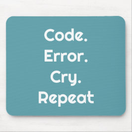 Für Programmierliebhaber – Code. Fehler. Weinen. W Mousepad
