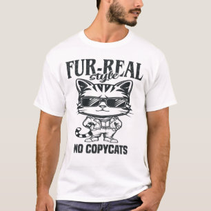 Fur-real Stil Keine Copycats T-Shirt