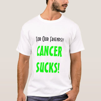 Für unsere Freunde!! , CANCERSUCKS! T-Shirt