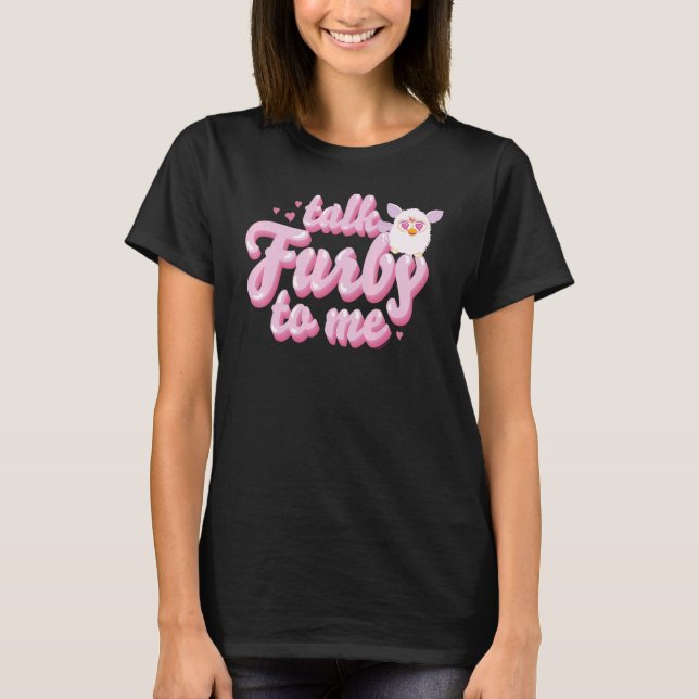 Furby Talk für mich T-Shirt (Vorderseite)