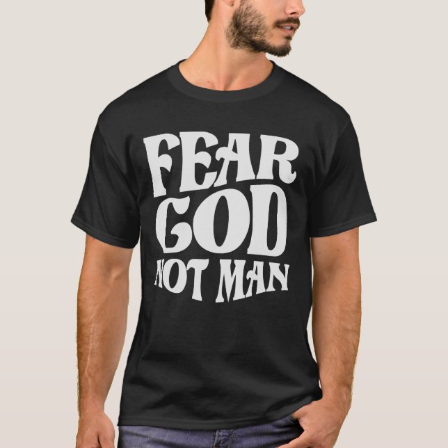 Furcht, Gott sei kein Christlicher Zitat T-Shirt (Vorderseite)