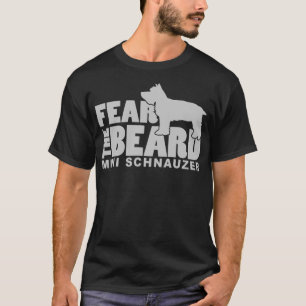 Furcht vor dem Bart - Ein lustiger Mini-Schnauzer- T-Shirt