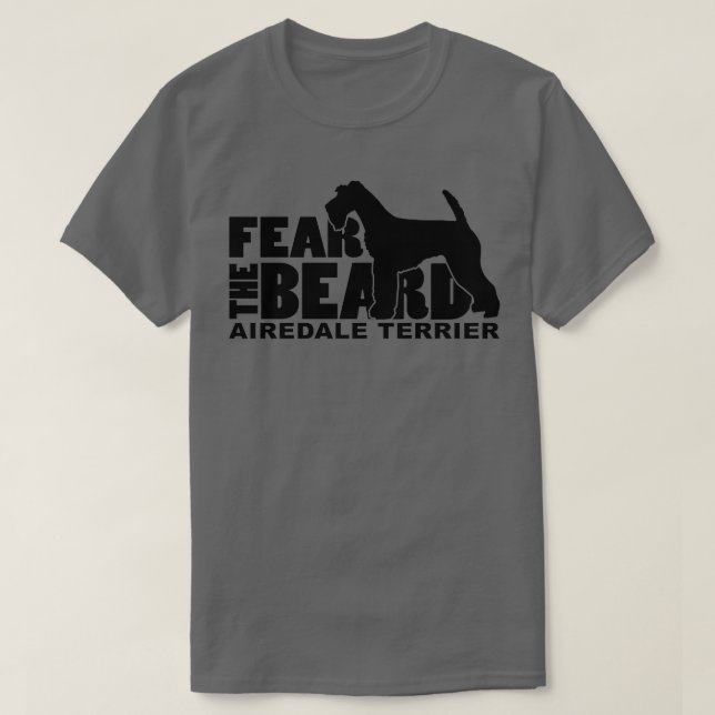 Furcht vor dem Bart Funny Gifts für Airedale Terri T-Shirt (Design vorne)
