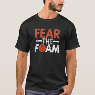 Furcht vor dem Schaumzitat vor einem Dodgeball-Lüf T-Shirt