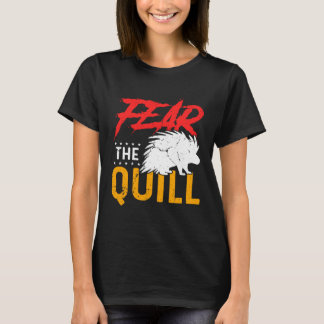 Furcht vor der Quill Porcupine 1 T-Shirt