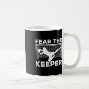 Fürchte den Torwart Lustiger Fußballtorwart Torwar Kaffeetasse