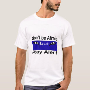 Fürchte dich nicht, aber bleibe wachsam T-Shirt