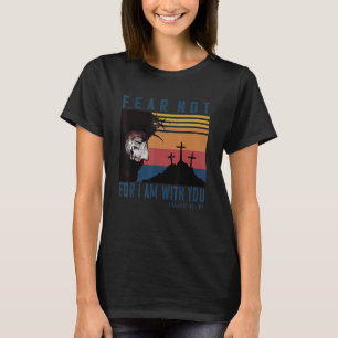 Fürchte dich nicht, denn ich bin bei dir Jesaja 41 T-Shirt