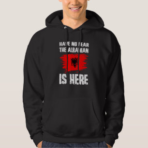 Fürchte dich nicht, der Albaner ist hier Albanien- Hoodie