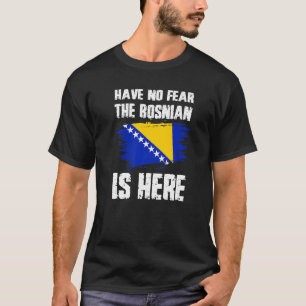 Fürchte dich nicht, der Bosnier ist hier Bosnien-F T-Shirt