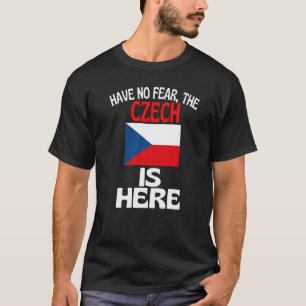 Fürchte dich nicht, der Tscheche ist hier Tschech T-Shirt