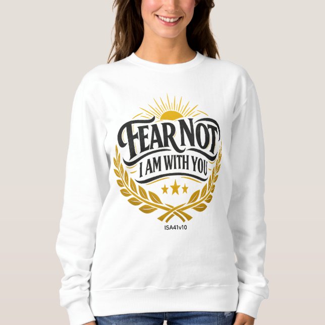Fürchte dich nicht, ich bin mit dir - Jesaja 41:10 Sweatshirt (Vorderseite)