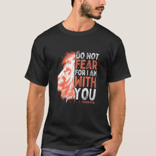 Fürchte mich nicht, dass ich bei dir bin Isaiah 41 T-Shirt