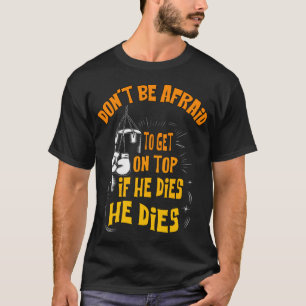 fürchten Sie sich nicht, nach oben zu kommen, wenn T-Shirt