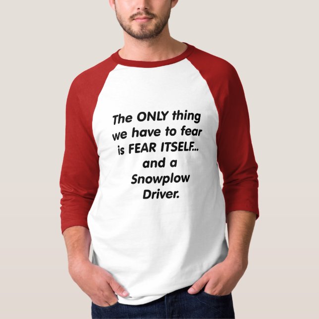 Furchtschneepflugfahrer T-Shirt (Vorderseite)