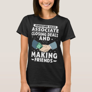 Furniture Sales Associate Closing Deals Making Fri T-Shirt