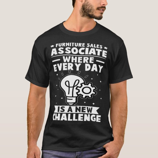 Furniture Sales Associate Every Day Is A New Chall T-Shirt (Vorderseite)