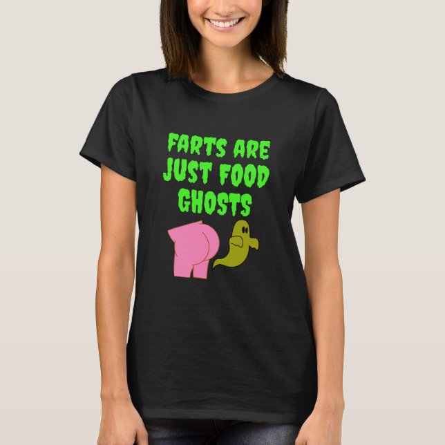 Furzen sind nur Lebensmittel Geister lustig T-Shirt (Vorderseite)