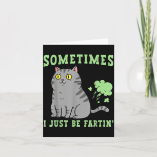 Furzende Katze Manchmal Furze ich einfach lustige  Karte