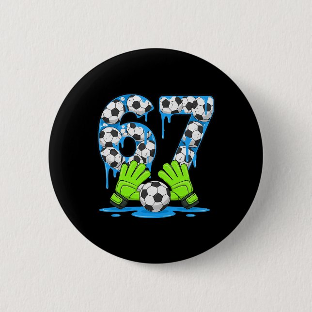 Fußball 67 Six Seven Gen Alpha Meme Drip 67 Eiscre Button (Vorderseite)
