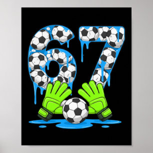 Fußball 67 Six Seven Gen Alpha Meme Drip 67 Eiscre Poster