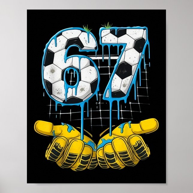 Fußball 67 Six Seven Lustiges Gen-Alpha-Meme-Drip- Poster (Vorne)