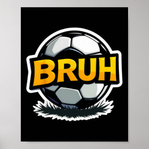 Fußball Bruh Lustige Teenager-Jungs Kids Slang Fuß Poster