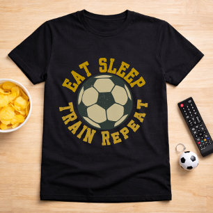Fußball Essen Schlaf Trainieren Wiederholung Zitat T-Shirt