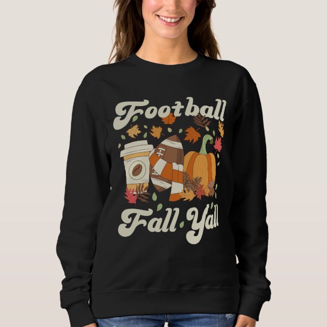 Fußball Fall Y'all Coffee Pumpkin Fall Sweatshirt (Vorderseite)