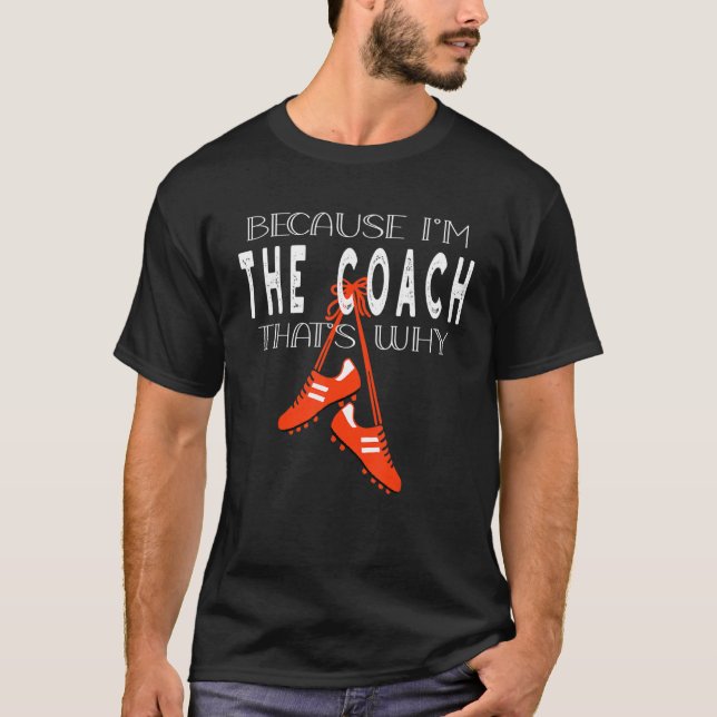 Fußball-Fußball-Fußball-Stiefel, weil ich Trainer  T-Shirt (Vorderseite)