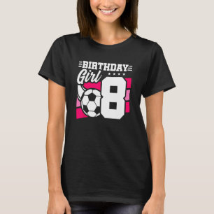 Fußball-Geburtstagsparty 8-jähriges Mädchen 8. Geb T-Shirt