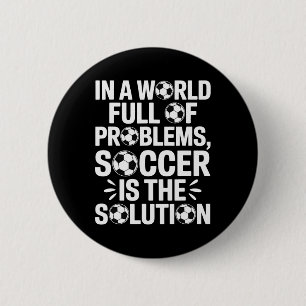 Fußball ist die Lösung Lustiger Fußballspieler Fuß Button