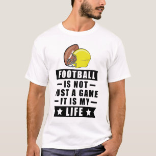 Fußball ist nicht nur ein Spiel, es ist mein Leben T-Shirt