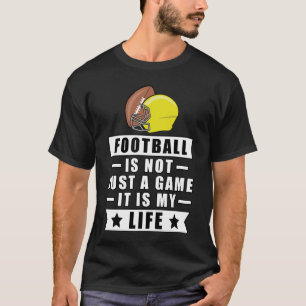 Fußball ist nicht nur ein Spiel, es ist mein Leben T-Shirt