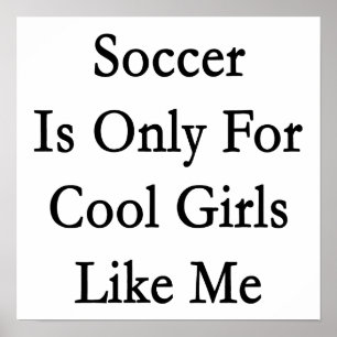 Fußball ist nur für coole Mädchen wie mich Poster