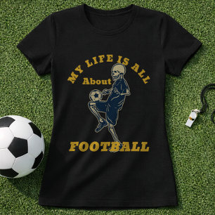 Fußball Leben Zitat Skelett Fußball Fan T-Shirt