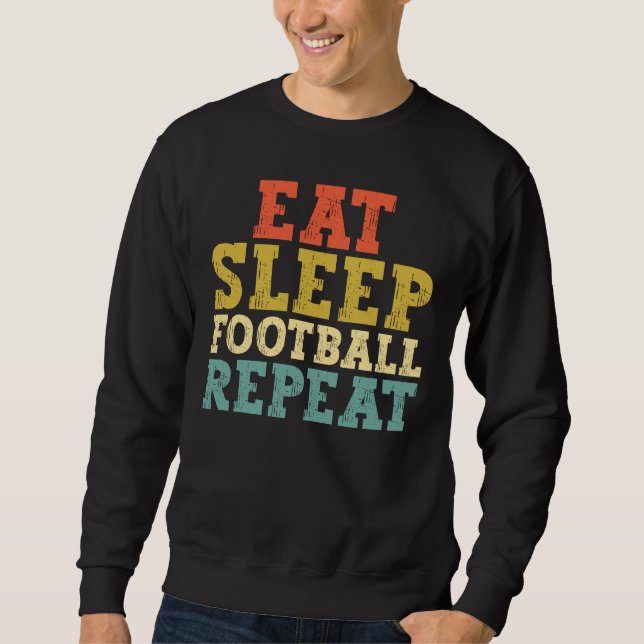 Fußball Liebhaber essen Schlaffußball Wiederholung Sweatshirt (Vorderseite)