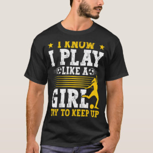 Fußball Mama Fußball Ich weiß, dass ich wie ein Mä T-Shirt
