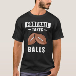 Fußball nimmt Balls - Funny T-Shirt