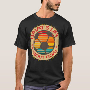 Fußball praktizieren, was das Leben ohne Ziele bed T-Shirt
