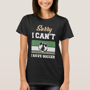 Fußball Sorry, dass ich keinen Fußballteam-Spieler T-Shirt