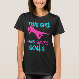 Fußball-Torwart Dieses Mädchen Rette Ziele T-Shirt