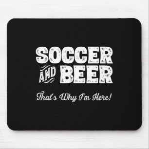 Fußball und Bier Deshalb bin ich hier! Sportfan Mousepad