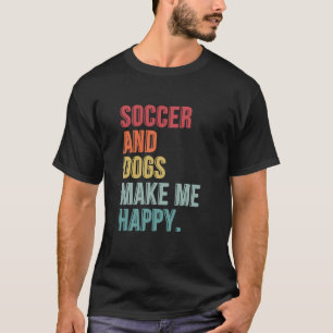 Fußball und Hunde machen mich glücklich T-Shirt