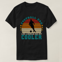 Fußball-Vater wie ein regelmäßiger Vater, aber Coo T-Shirt