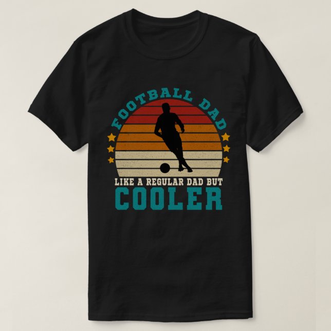 Fußball-Vater wie ein regelmäßiger Vater, aber Coo T-Shirt (Design vorne)