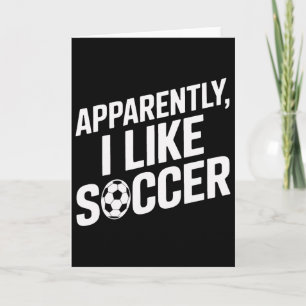 Fußballfans Anscheinend mag ich Fußball Fußballspi Karte