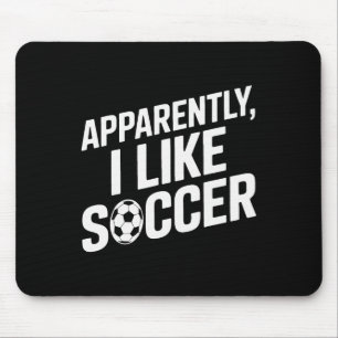 Fußballfans Anscheinend mag ich Fußball Fußballspi Mousepad